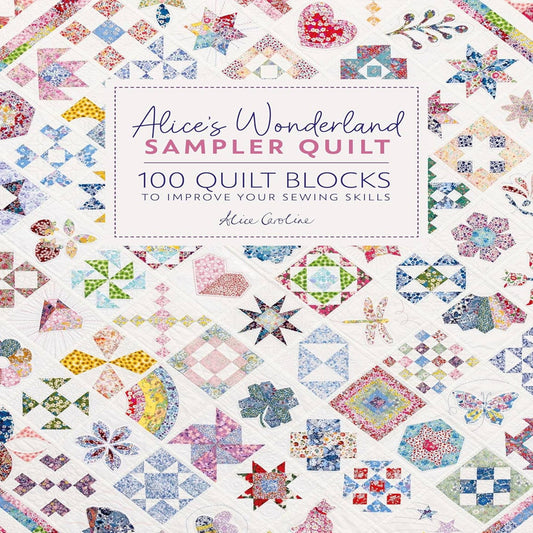 ADLE International - Alice's Wonderland Sampler Quilt: 100 Quilt Blocks to Improv