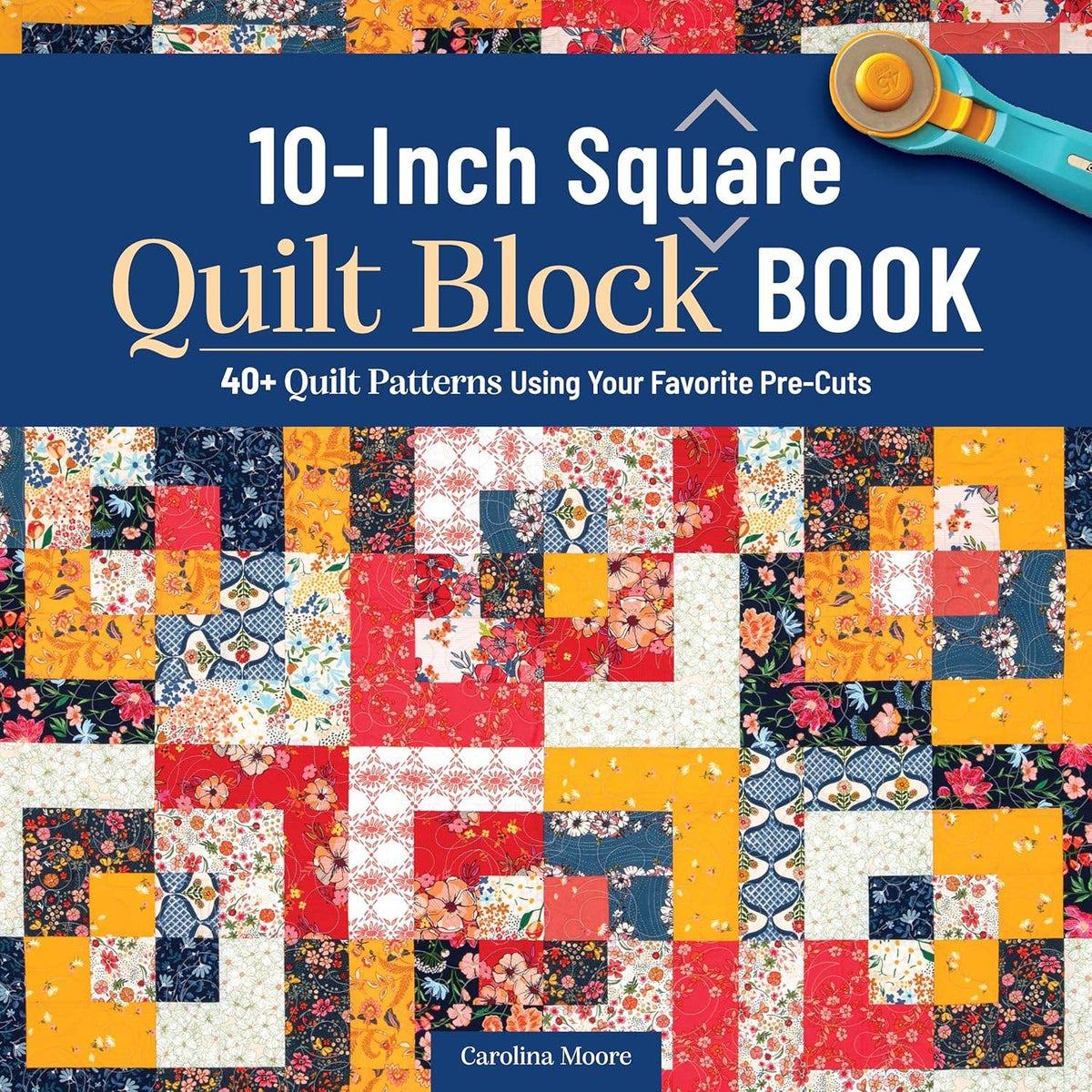 Fox Chapel Publishing - 10-Inch Square Quilt Block Book - 40+ Quilt Patterns