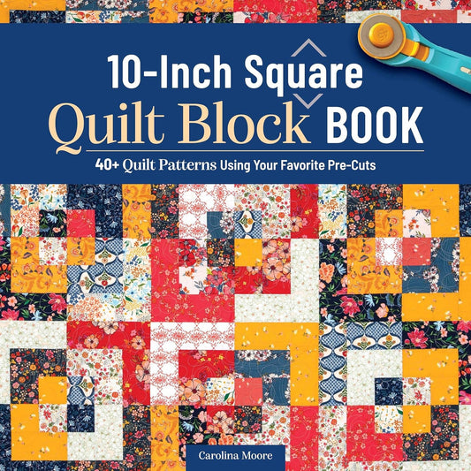 Fox Chapel Publishing - 10-Inch Square Quilt Block Book - 40+ Quilt Patterns