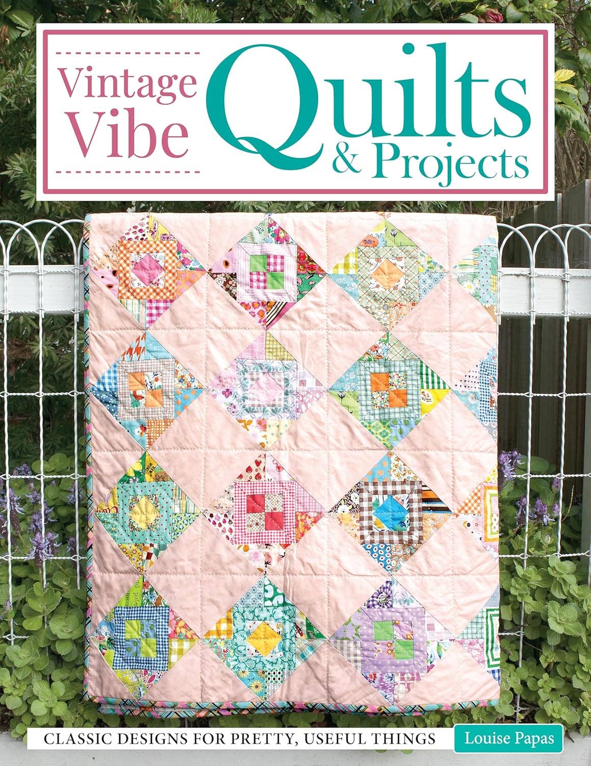 Fox Chapel Publishing - Vintage Vibe Quilts and Projects - Classic Designs