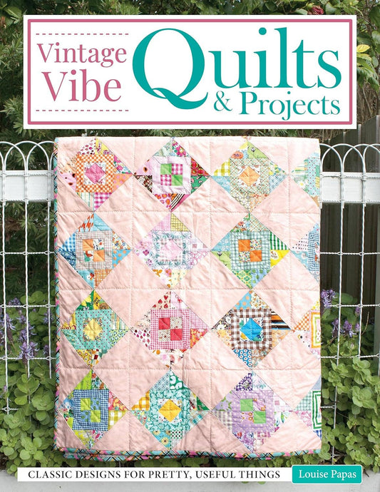 Fox Chapel Publishing - Vintage Vibe Quilts and Projects - Classic Designs