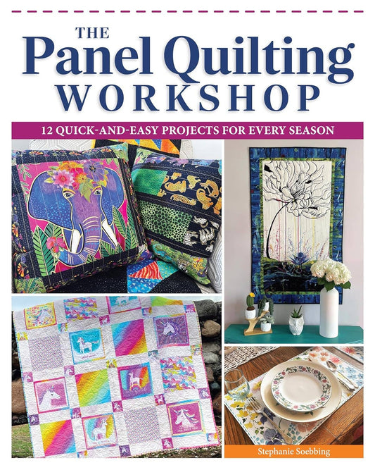 Fox Chapel Publishing - The Panel Quilting Workshop - 12 Quick-and-Easy Projects