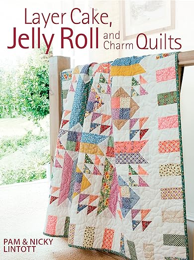 Layer Cake, Jelly Roll and Charm Quilts